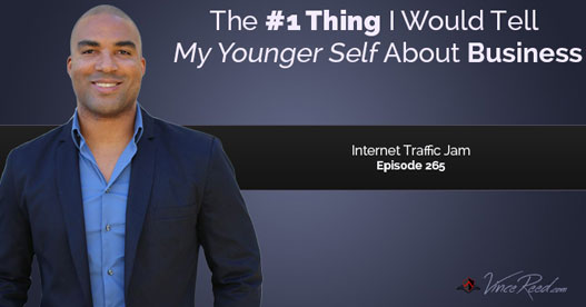 The #1 Thing I Would Tell My Younger Self About Business - Episode 265