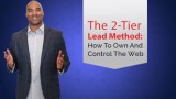 The 2 Tier Lead Method - How To Own And Control The Web